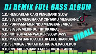 Download lagu DJ REMIX FULL BASS ALBUM || HENDAKLAH CARI PENGGANTI FULL BASS VIRAL TIKTOK || SLOW BASS TERBARU mp3