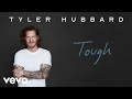Tyler Hubbard - Tough (Official Audio)