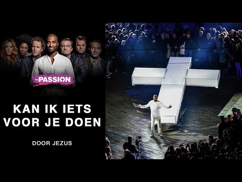 13. Kan ik iets voor je doen - Dwight Dissels (The Passion 2017 - Leeuwarden)
