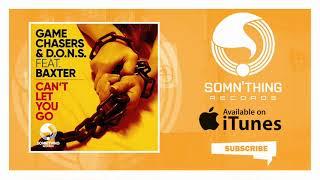 Game Chasers &amp; D.O.N.S (Feat.Baxter) - Can't Let You Go [Dub Mix]