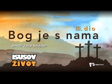 Bog je s nama 3.dio - Josip Salajster [Isusov život #3]