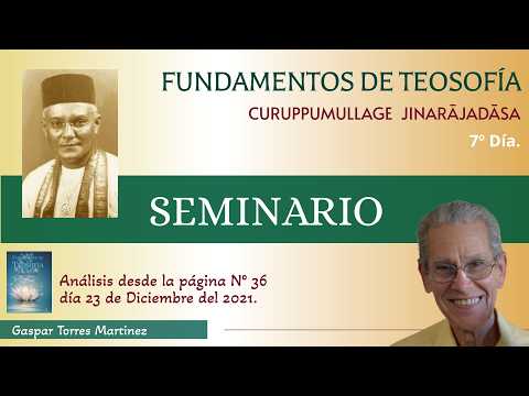 7º Día del estudio del libro Fundamentos de Teosofía, de C.Jinarājadāsa, por Gaspar Torres Martinez.