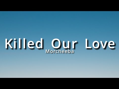 Morcheeba - Killed Our Love (Lyrics)