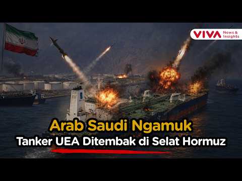 Mendidih! Iran Nekat Serang Lagi Tanker UEA di Selat Hormuz, Arab Saudi Meradang