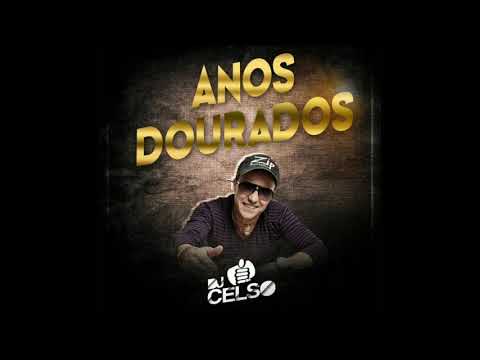 Dj Celso - Anos Dourados a Festa(Flashback)