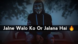 Jalne Walo Ko Or Jalana Hai 🔥 Attitude Shayari 