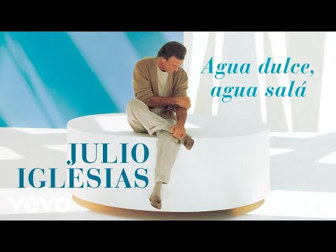 Agua Dulce Agua Salada - Julio Iglesias