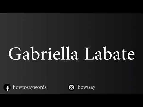 How To Pronounce Gabriella Labate