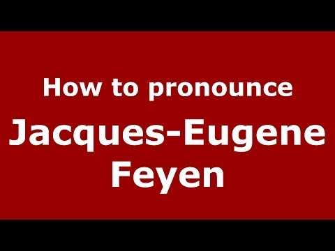 How to pronounce Jacques-Eugene Feyen (French/France) - PronounceNames.com