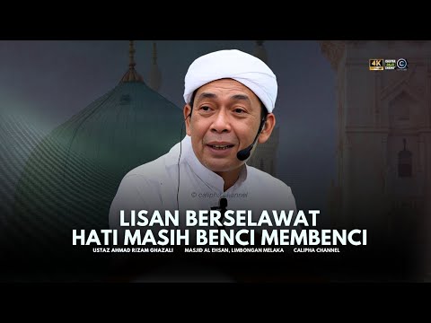 USTAZ AHMAD RIZAM - LISAN BANYAK SELAWAT TAPI HATI BANYAK BENCI MEMBENCI