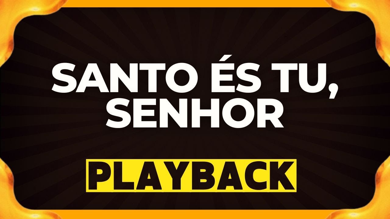 SANTO ÉS TU, SENHOR playback