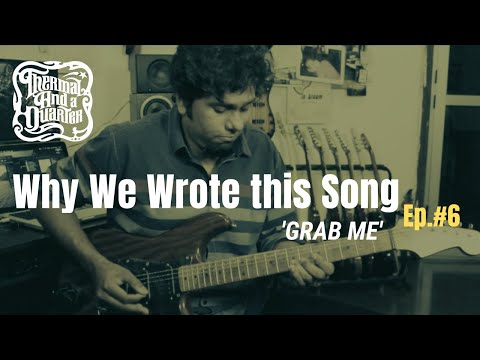 Thermal And A Quarter: Grab Me - Song Story