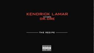 Kendrick Lamar - The Recipe ft. Dr. Dre