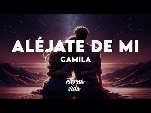 Camila - Aléjate De Mi (Letra/Lyrics)