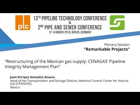 ptc 2018: "Restructuring of the Mexican gas supply: CENAGAS' Pipeline Integrity Management Plan"