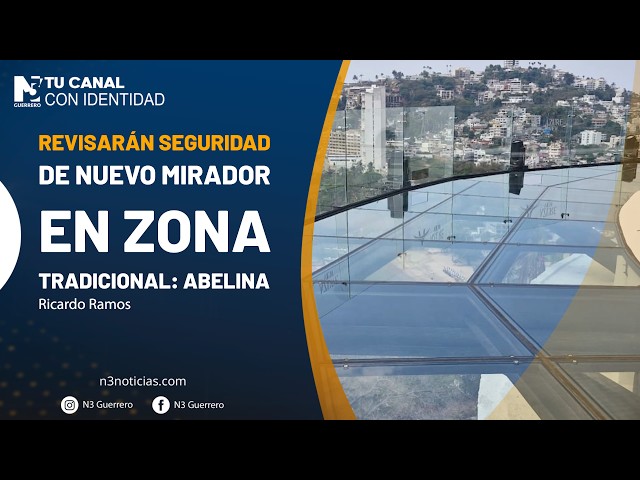 Revisarán seguridad de nuevo mirador en zona Tradicional: Abelina