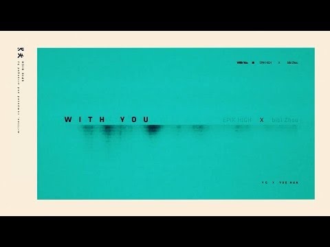 EPIK HIGH x  BiBiZhou(周笔畅) - WITH YOU