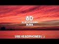 Ellie Goulding Burn 8D Audio