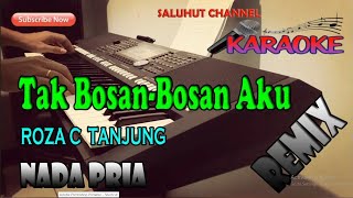 Download lagu SETIA UNTUK SELAMANYA KARAOKE REMIX TAK BOSAN BOSAN ll NADA PRIA A=DO mp3