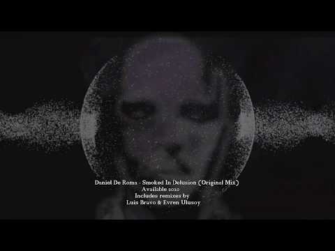 Daniel De Roma - Smoked In Delusion (Original Mix) Available 2020