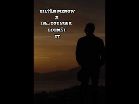 Bilýän Menow x iSka YOUNGER.   edenňi et