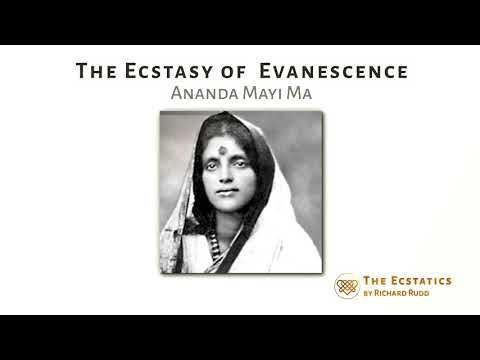 The Ecstasy of Evanescence - Ananda Mayi Ma