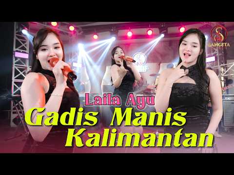 LAILA AYU - GADIS MANIS KALIMANTAN | OM. SANGITA MUSIC | SUNGGUH MANIS NAN RUPAWAN