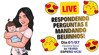 RESPONDENDO PERGUNTAS E MANDANDO BEIJINHOS! LIVE DE JULHO ❤️