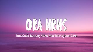 Download lagu Toton Caribo Feat Justy Aldrin Wizz Baker & Jacson Zeran - Ora Urus (Lirik Lagu) mp3