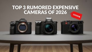 Top 3 Rumored Most Expensive Cameras of 2026 – Secrets Revealed!