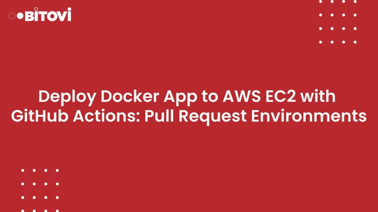 Deploy Docker App to AWS EC2 with GitHub Actions: Pull Request Environments