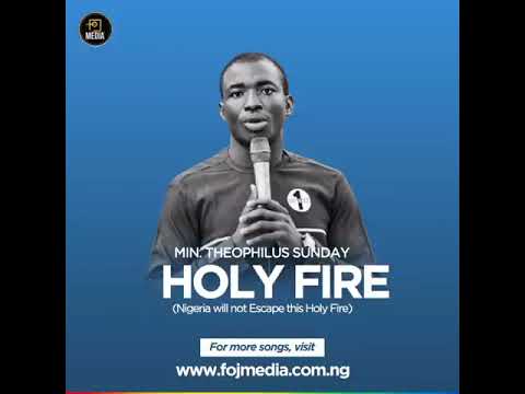 Holy Fire. Min. Theophilus Sunday