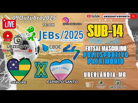 AO VIVO|JEBS 2025 - FUTSAL SUB-14 | SERGIPE 🆚 ESPÍRITO SANTO | 09/10/2025 14:00H | UBERLÂNDIA-MG