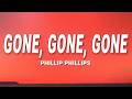 Phillip Phillips - Gone, Gone, Gone (Lyrics)