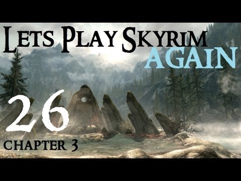 Lets Play Skyrim : Ch 3 Ep 26
