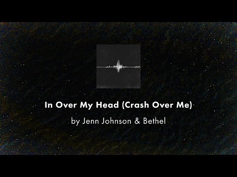 In Over My Head (Crash Over Me) - Jenn Johnson & Bethel lyric video