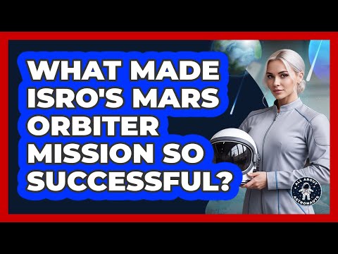 What Made ISRO's Mars Orbiter Mission So Successful? - All About Astronauts