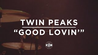 Twin Peaks - Good Lovin&#39; (Live @ The Loft)