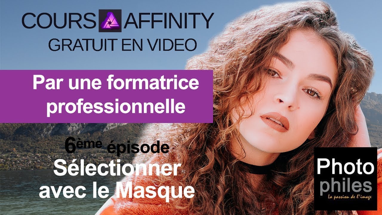 N°6 Cours Affinity Photo. Utiliser le masque pour des sélections parfaites