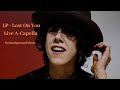 LP Lost On You Live A Capella No Background Music