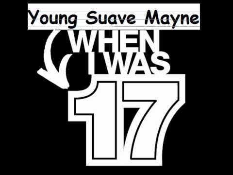 Young Suave- When I wuz 17