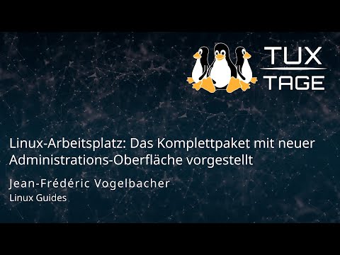 Linux-Arbeitsplatz: Alle Module mit neuer Administrations-Oberfläche vorgestellt - Tux-Tage 2023