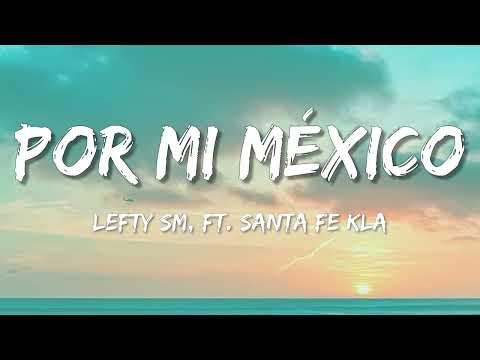 Por Mi México – Lefty SM ft. Santa Fe Klan (Letra\Lyrics)