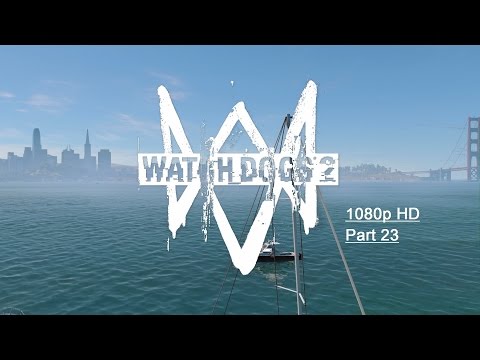 Watch Dogs 2 Walkthrough Part 23 - ( 1080p HD ) - ( No Commentary) - #Watchdogs2