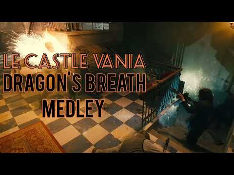 Dragon's Breath Medley - [Le Castle Vania]