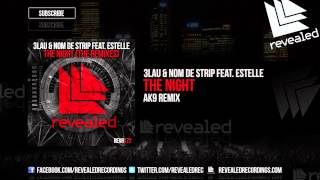 3LAU & Nom De Strip feat. Estelle - The Night (ak9 Remix) [OUT NOW!]