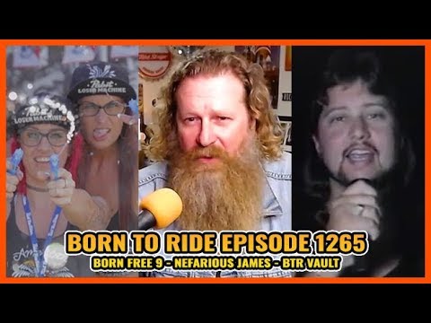 FULL SHOW Born To Ride TV Episode #1265 - Born Free 9, Nefarious James, BTR Vault