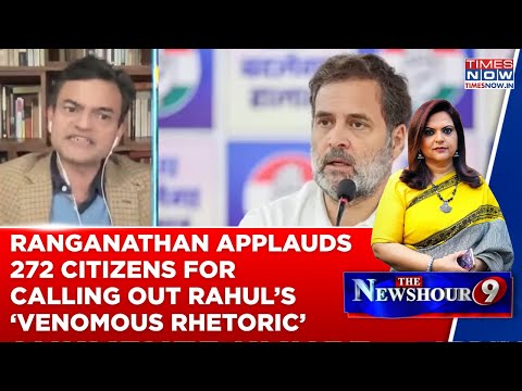 Anand Ranganathan Applauds 272 Citizens For Calling Out Rahul’s ‘Venomous Rhetoric’ Against CEC