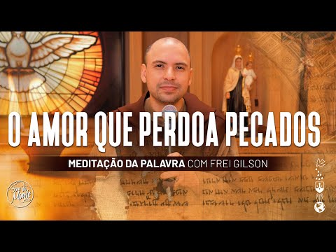 O amor que perdoa pecados | (Lc 7, 36-50) #515 - Meditação da Palavra