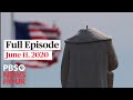 PBS NewsHour Full Episode June 11 2020